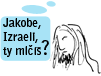 Jákobe, ty mlčíš?