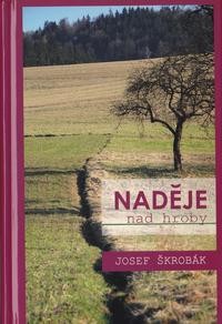 Naděje nad hroby, nová kniha od Josefa Škrobáka