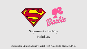 Supermani a barbíny - nedělní bohoslužba