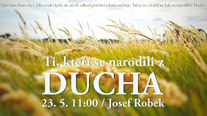 Ti, kteří se narodili z Ducha - záznam nedělní bohoslužby