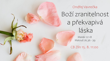Boží zranitelnost a překvapivá láska - nedělní bohoslužba