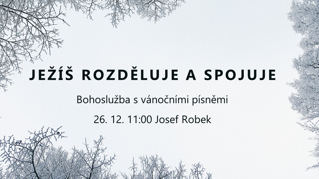 Ježíš rozděluje a spojuje - nedělní bohoslužba