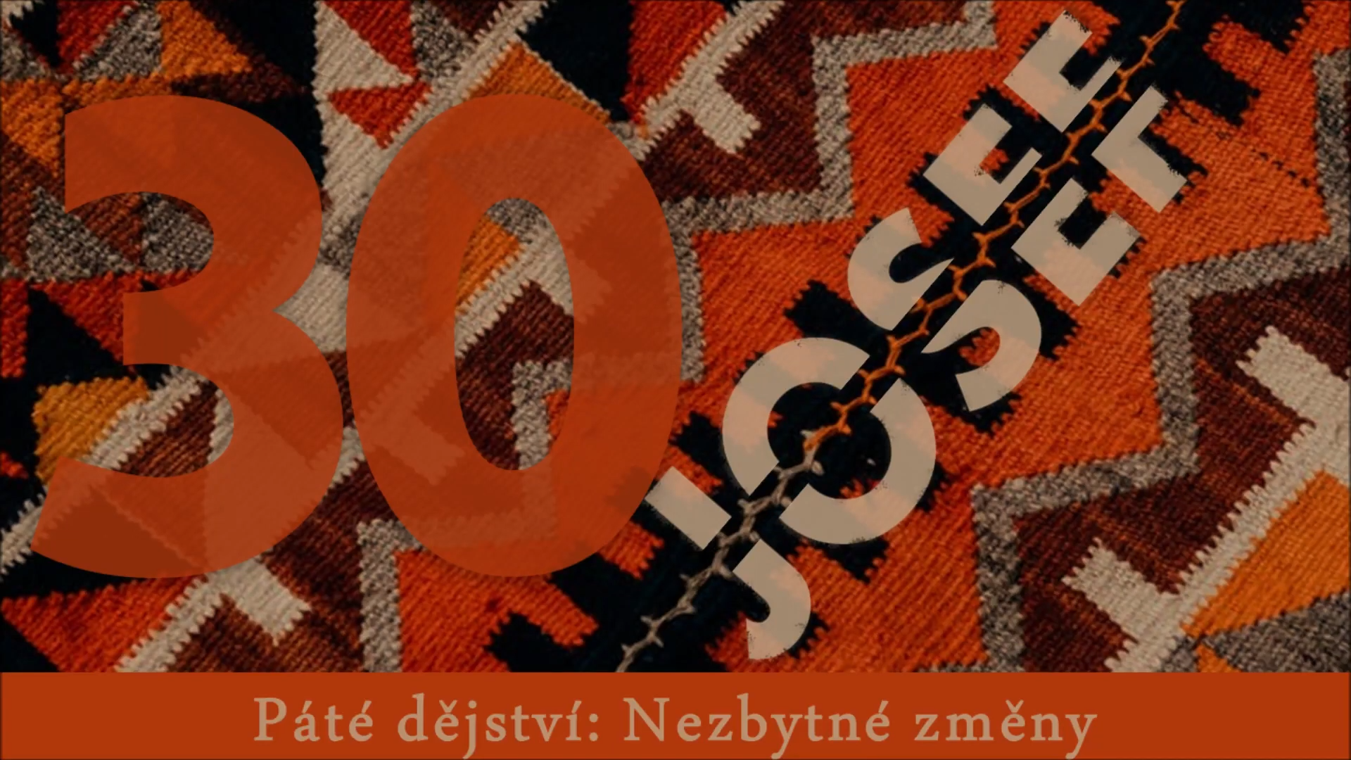 Josef (30) Nezbytné změny 0-1 screenshot.png