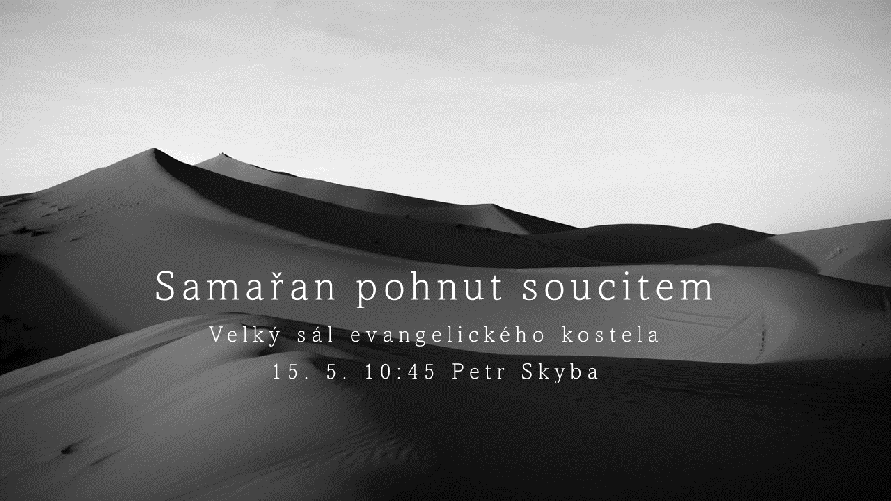 Samařan pohnut soucitem - nedělní bohoslužba