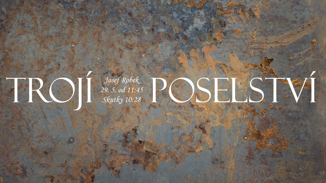 Trojí poselství - nedělní bohoslužba