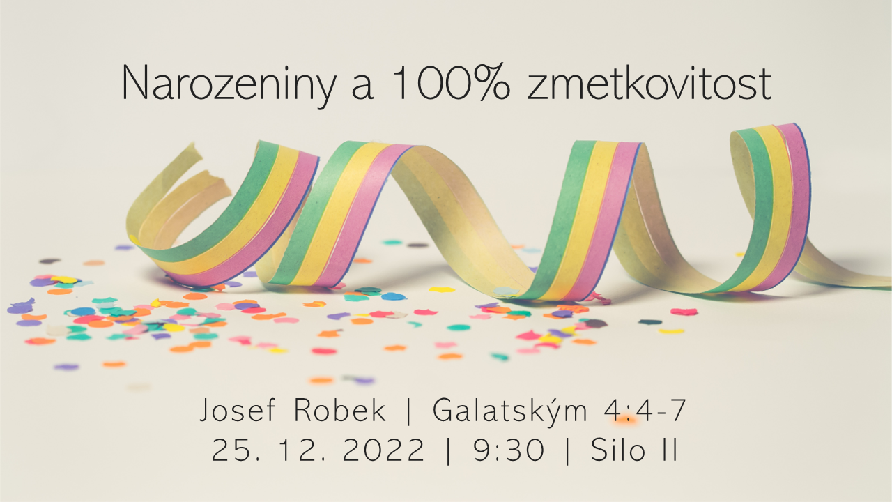 Narozeniny a 100% zmetkovitost - nedělní bohoslužba