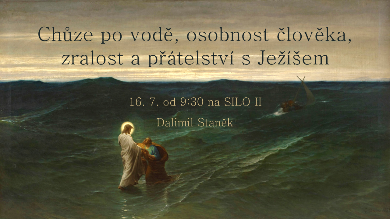 Chůze po vodě, osobnost člověka, zralost a přátelství s Ježíšem
